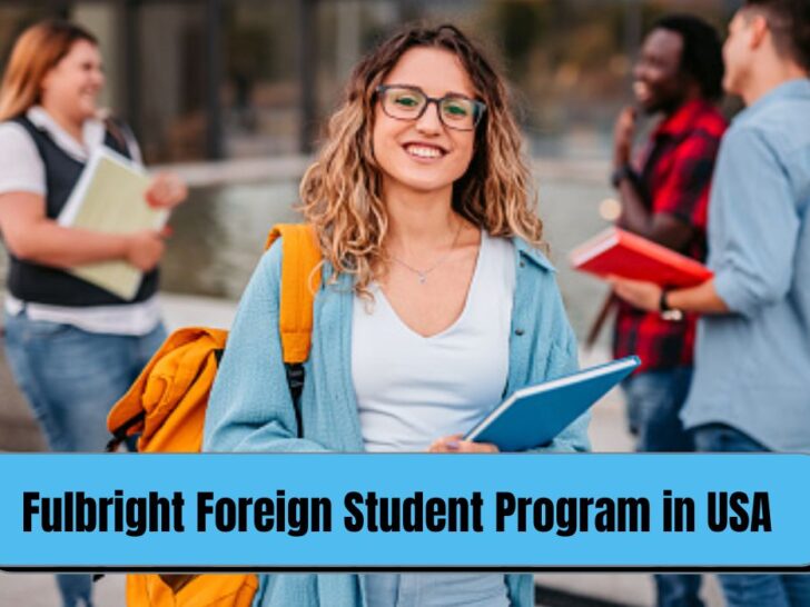 Fulbright Foreign Student Scholarship Program in USA- Apply Now!!!